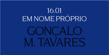 Gonçalo M. Tavares | Em Nome Próprio